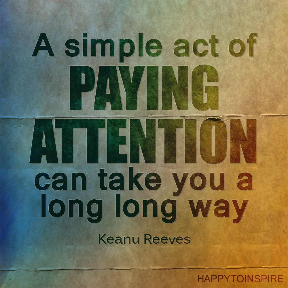 70-quotes-about-paying-attention-so-that-life-doesn-t-pass-you-by